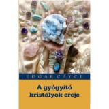 A gy&oacute;gy&iacute;t&oacute; krist&aacute;lyok ereje - Edgar Cayce