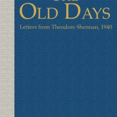 The Old days: Letters from Theodore Shennan, 1940