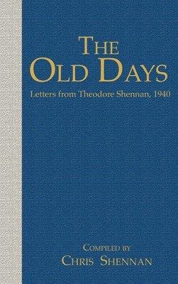 The Old days: Letters from Theodore Shennan, 1940