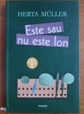 Herta Muller - Este sau nu este Ion, Polirom 2005, Editie Princeps, Romana, Cartonate