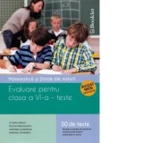 Evaluare pentru clasa a VI-a - teste. Matematica si stiinte ale naturii (37 de teste)