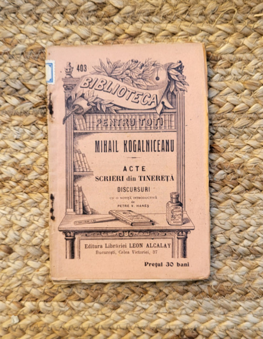 ACTE, SCRIERI DIN TINERETA. DISCURSURI - MIHAIL KOGALNICEANU ,1908