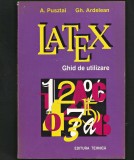 LATEX - GHID DE UTILIZARE - A. PUSTAZI, GH. ARDELEAN - EDITURA TEHNICĂ