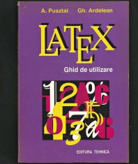 LATEX - GHID DE UTILIZARE - A. PUSTAZI, GH. ARDELEAN - EDITURA TEHNICĂ