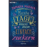 Manche Tage muss man einfach zuckern - Tamara Mataya