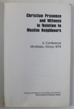 CHRISTIAN PRESENCE AND WITNESS IN RELATION TO MUSLIM NEIGHBOURS - A CONFERENCE , MOMBASA , KENYA , 1981