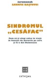 Sindromul cesăfac . Cum să‑ți alegi calea &icirc;n viață &icirc;n funcție de darurile pe care ți le‑a dat Dumnezeu - Editura Supergraph