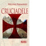 Cruciadele - Regine Pernoud