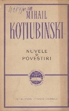 Nuvele si Povestiri - Mihail Kotiubinski