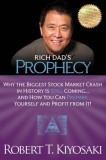 Rich Dad&#039;s Prophecy: Why the Biggest Stock Market Crash in History Is Still Coming...and How You Can Prepare Yourself and Profit from It!