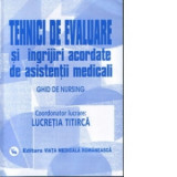 Tehnici de evaluare si ingrijiri acordate de asistentii medicali - vol. II (Ghid de nursing)