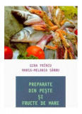 Preparate din peşte şi fructe de mare - Paperback brosat - Gina Fr&icirc;ncu, Maria Melania S&acirc;rbu - Runa