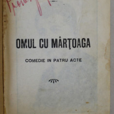 OMUL CU MARTOAGA, COMEDIE IN PATRU ACTE de G. CIPRIAN , 1928