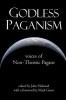Godless Paganism: Voices of Non-Theistic Pagans