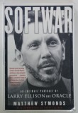 SOFTWAR , AN INTIMATE PORTRAIT OF LARRY ELLISON AND ORACLE by MATTHEW SYMONDS , 2004