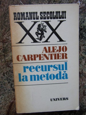 RECURSUL LA METODA - ALEJO CARPENTIER foto