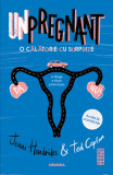 Unpregnant - O călătorie cu surprize - Jenni Hendrinks Ted Caplan, Nemira