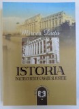 ISTORIA INALTEI CURTI DE CASATIE SI JUSTITIE de MIRCEA DUTU, 2007 *PREZINTA PETE SI SUBLINIERI