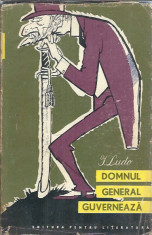 I. LUDO - Domnul general guverneaza / ed. pentru literatura, 1961 foto