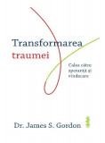 Transformarea traumei - Paperback brosat - James S. Gordon - Lifestyle