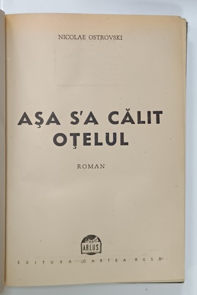 ASA S&#039; A CALIT OTELUL , roman de NICOLAE OSTROVSKI , 1945, coperta desenata de ANATOL VULPE
