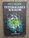 Ion Caraion &ndash; Interogarea magilor ( prima editie )