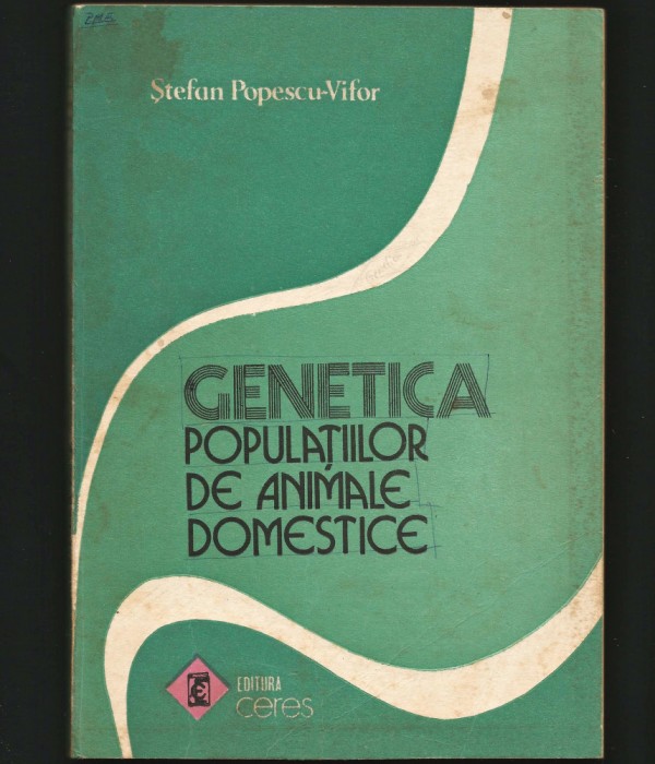 GENETICA POPULAȚIILOR DE ANIMALE DOMESTICE - ȘTEFAN POPESCU-VIFOR - ED. CERES