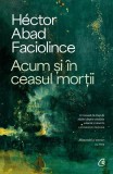 Acum și &icirc;n ceasul morții - Paperback brosat - Curtea Veche