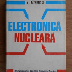 M. Patrutescu - Electronica nucleara