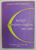RELATII ROMANO - ENGLEZE ( 1914 - 1933 ) de VALERIU FLORIN DUMITRESCU , 1986
