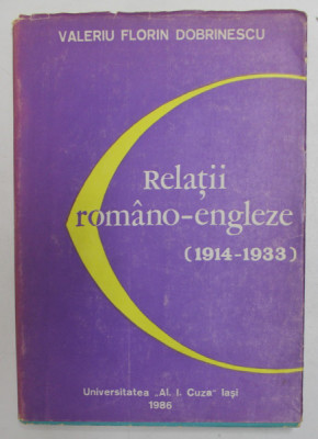 RELATII ROMANO - ENGLEZE ( 1914 - 1933 ) de VALERIU FLORIN DUMITRESCU , 1986 foto