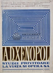 Studii privitoare la viata si opera sa - 1972 - A. D. Xenopol (AR116)