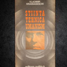 VLADIMIR KRASNASESCHI - STIINTA, TEHNICA, UMANISM