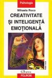 Mihaela Roco - Creativitate si inteligenta emotionala, Carti Psihologie, Polirom, brosata, 2004