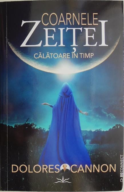Coarnele zeitei. Calatorie in timp &ndash; Dolores Cannon