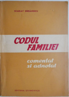 Codul familiei (Comentat si adnotat) &amp;ndash; Scarlat Serbanescu foto