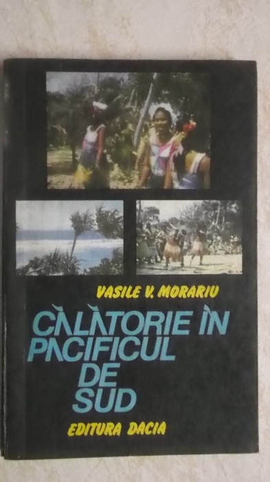 Vasile V. Morariu - Calatorie in Pacificul de Sud (vezi detalii pentru livrare in tara)