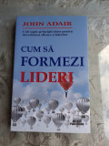 CUM SA FORMEZI LIDERI - JOHN ADAIR