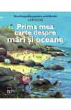 Prima mea carte despre mari si oceane - Larousse Pentru Prichindei, Benoit Delalandre