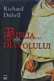 Biblia Diavolului - Richard Dubell - RAO, 2010, Cartonata, 546 pagini - SF, Aventura