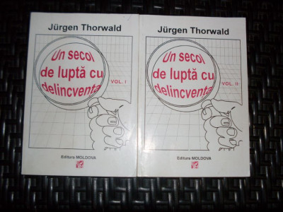 Un Secol De Lupta Cu Delincventa Vol.2 - Jurger Thorwald , 21172 foto