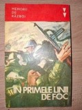 Memorii de razboi In primele linii de foc