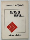 1, 2, 3 SAU ...., versuri de TRAIAN COSOVEI , 1980