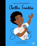 Aretha Franklin. Volumul 42. Copii cu visuri indraznete