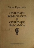 CIVILIZATIE ROMANEASCA SI CIVILIZATIE BALCANICA-VICTOR PAPACOSTEA-353752