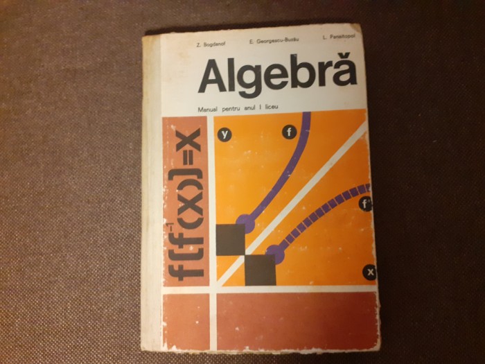 ALGEBRA MANUAL PENTRU ANUL I DE LICEU PANAITOPOL/BOGDANOV EDITIE CARTONATA