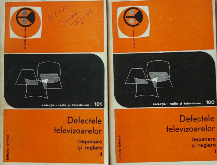 DEFECTELE TELEVIZOARELOR: DEPANARE SI REGLARE - 2 VOLUME