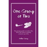 One Grump Or Two The Grumpy Guide To Modern Life From Call Centres To Getting A Decent Cup Of Tea