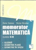 Cumpara ieftin Memorator matematica - Clasele 5-8 - Algebra, geometrie - Petre Simion