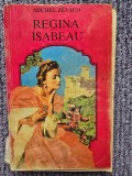 REGINA ISABEAU de MICHEL ZEVACO , Bucuresti 1993, 380 pagini, stare buna